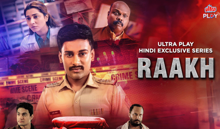Ultra Play Drops Gripping Hindi Crime Thriller ‘Raakh’: Streaming August 8